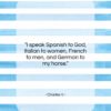 Charles V quote: “I speak Spanish to God, Italian to…”- at QuotesQuotesQuotes.com