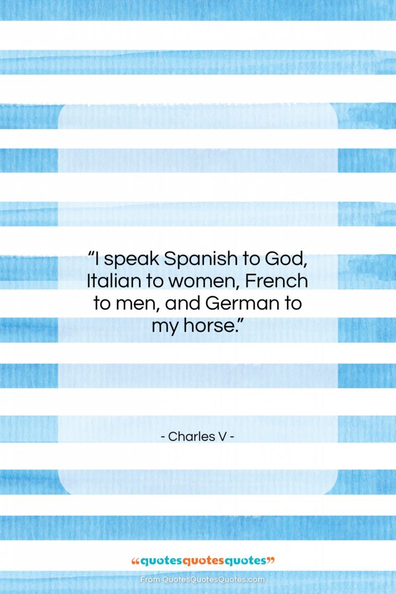 Charles V quote: “I speak Spanish to God, Italian to…”- at QuotesQuotesQuotes.com