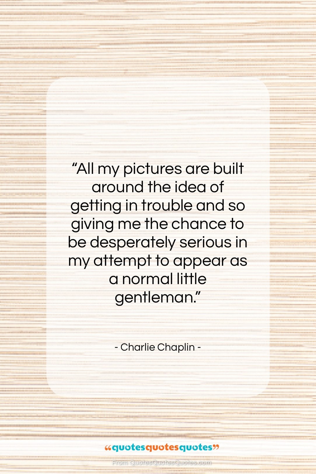 Charlie Chaplin quote: “All my pictures are built around the…”- at QuotesQuotesQuotes.com