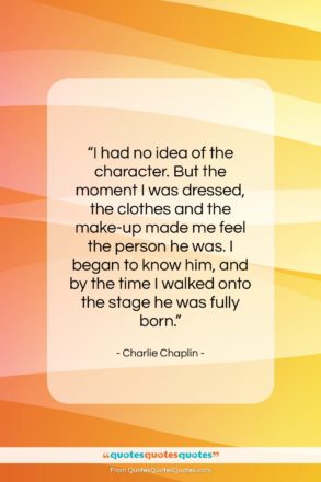Charlie Chaplin quote: “I had no idea of the character….”- at QuotesQuotesQuotes.com