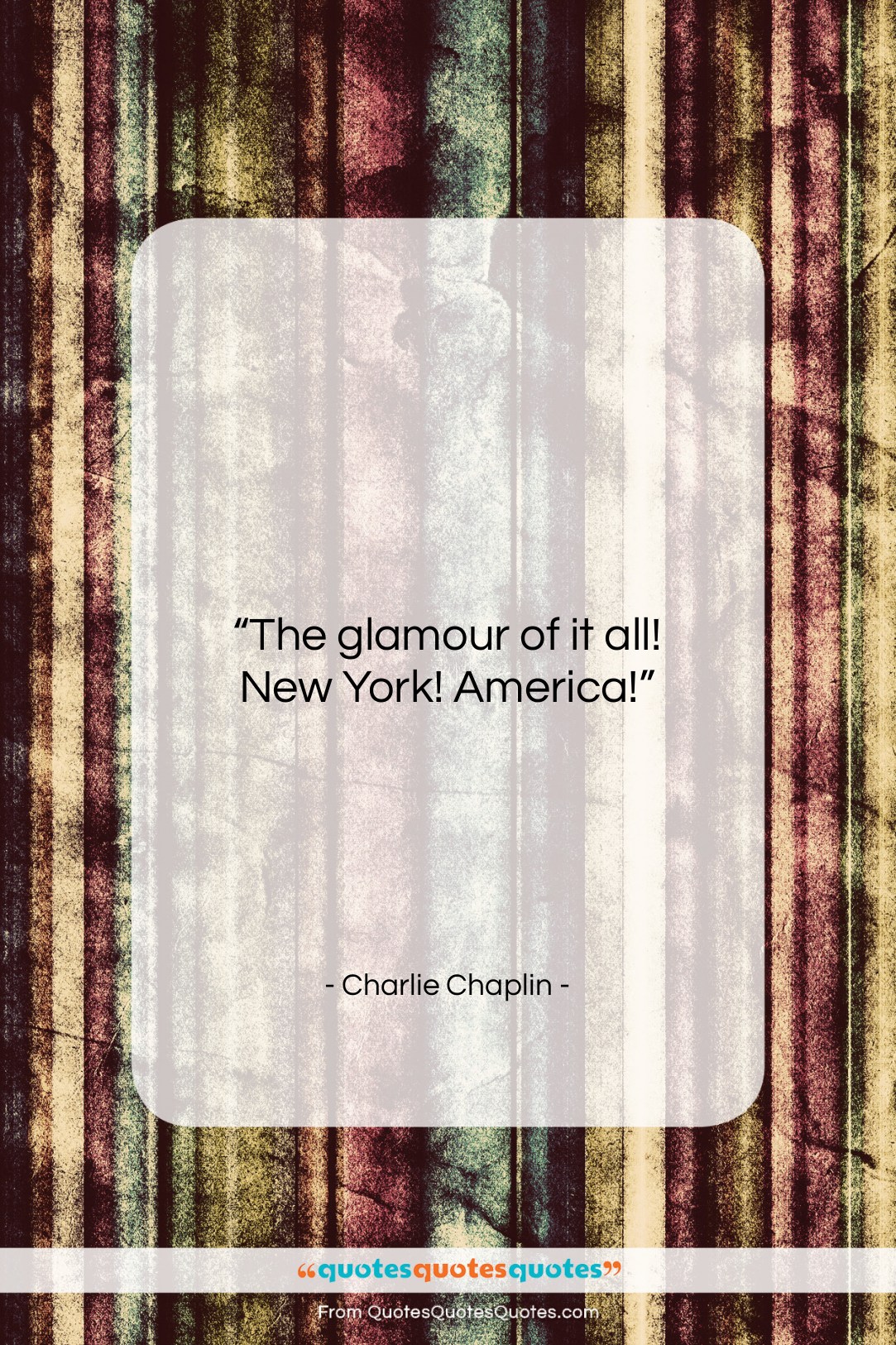 Charlie Chaplin quote: “The glamour of it all! New York!…”- at QuotesQuotesQuotes.com