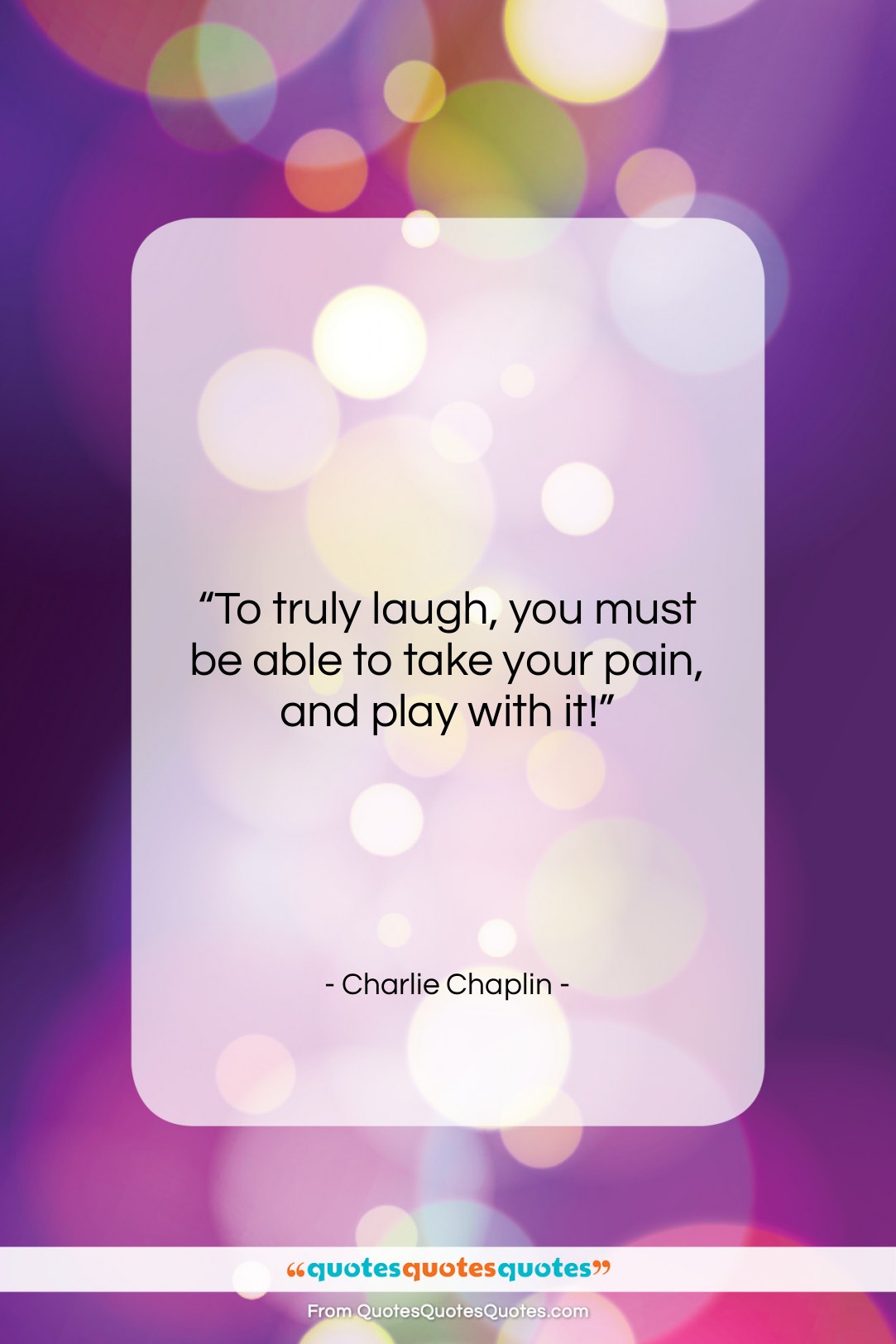 Charlie Chaplin quote: “To truly laugh, you must be able…”- at QuotesQuotesQuotes.com
