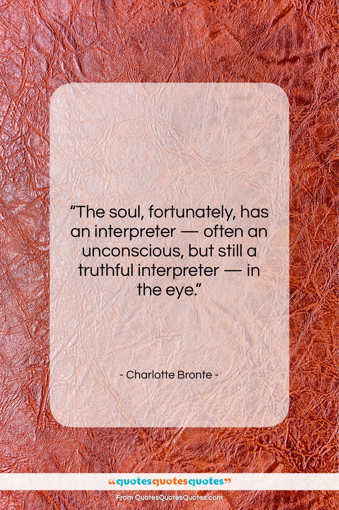 Charlotte Bronte quote: “The soul, fortunately, has an interpreter —…”- at QuotesQuotesQuotes.com