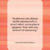 Charlotte Perkins Gilman quote: “Audiences are always better pleased with a…”- at QuotesQuotesQuotes.com