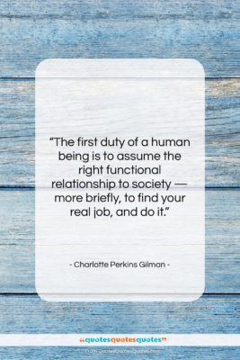 Charlotte Perkins Gilman quote: “The first duty of a human being…”- at QuotesQuotesQuotes.com