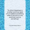 Charlotte Perkins Gilman quote: “To attain happiness in another world we…”- at QuotesQuotesQuotes.com