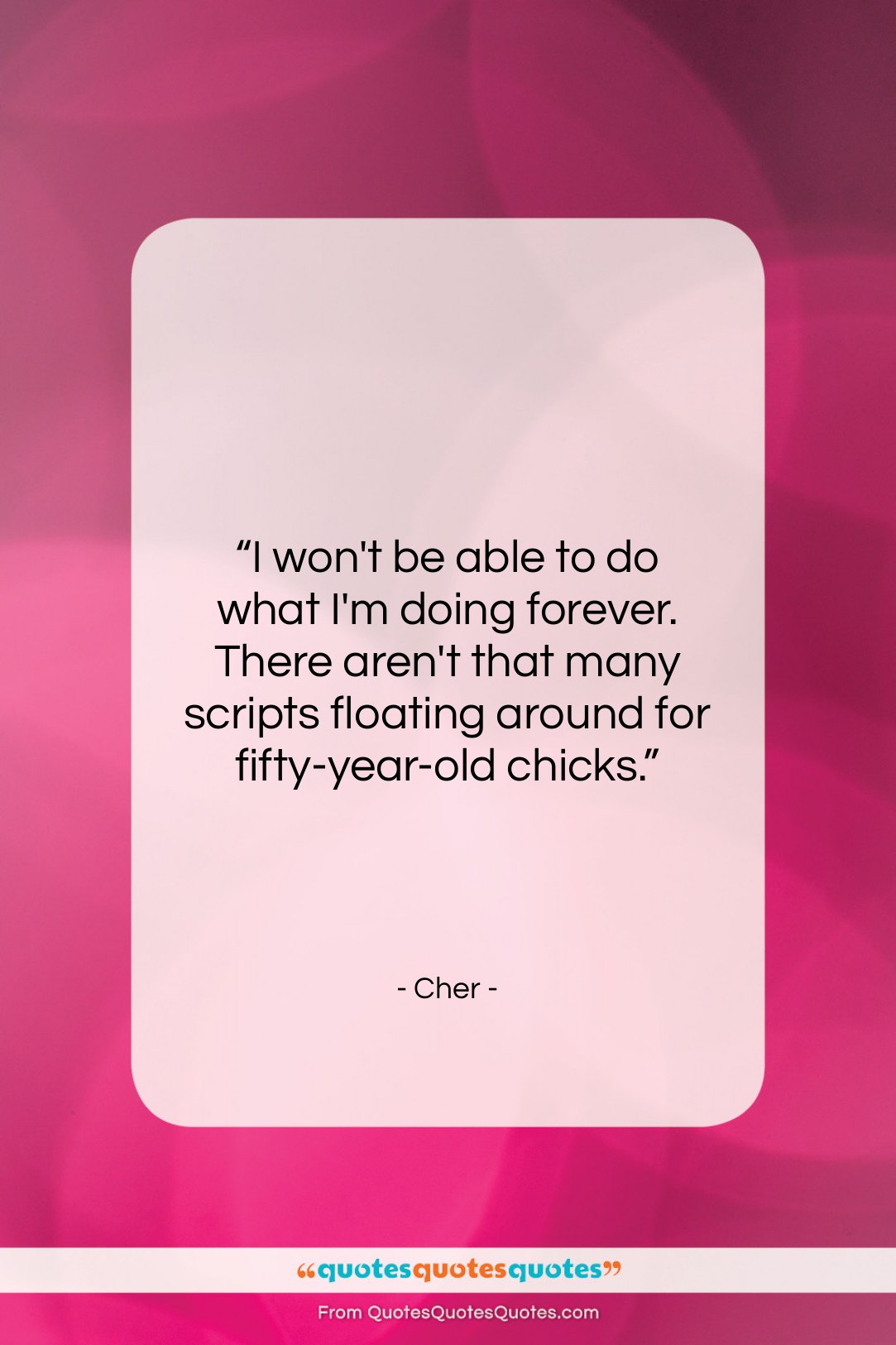 Cher quote: “I won’t be able to do what…”- at QuotesQuotesQuotes.com