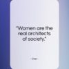 Cher quote: “Women are the real architects of society…”- at QuotesQuotesQuotes.com