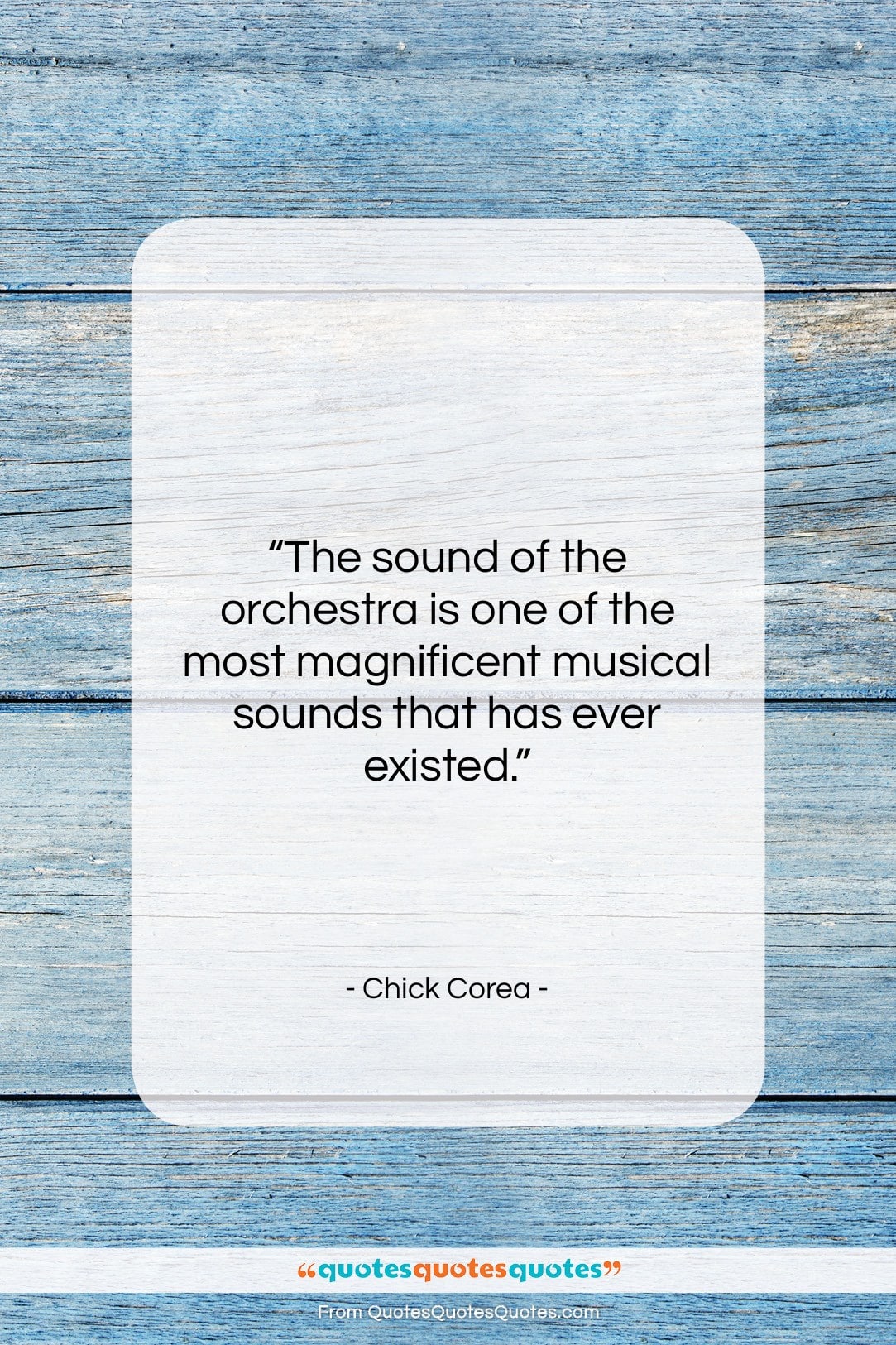 Chick Corea quote: “The sound of the orchestra is one…”- at QuotesQuotesQuotes.com