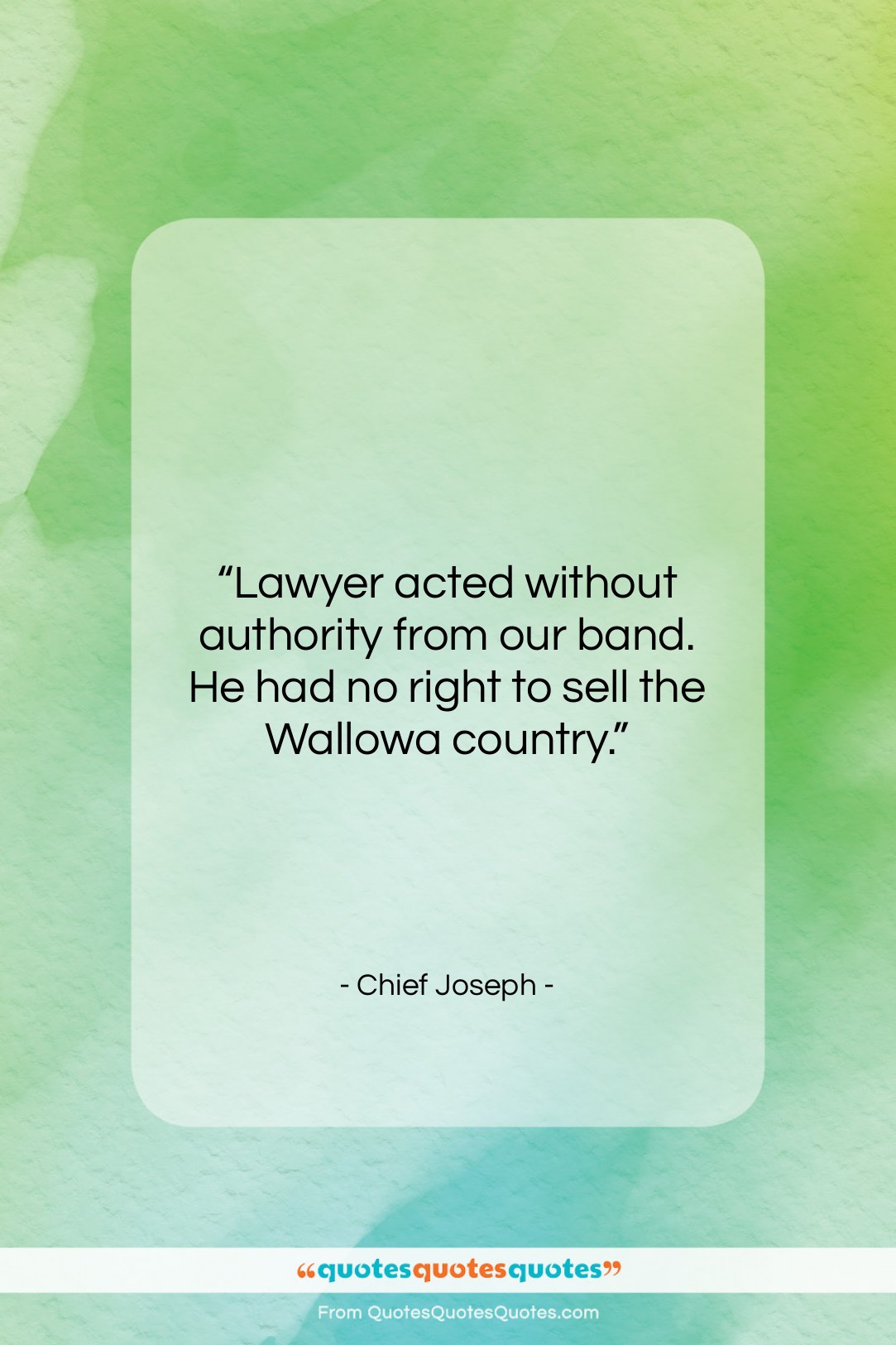 Chief Joseph quote: “Lawyer acted without authority from our band….”- at QuotesQuotesQuotes.com