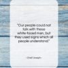 Chief Joseph quote: “Our people could not talk with these…”- at QuotesQuotesQuotes.com
