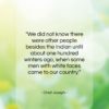 Chief Joseph quote: “We did not know there were other…”- at QuotesQuotesQuotes.com