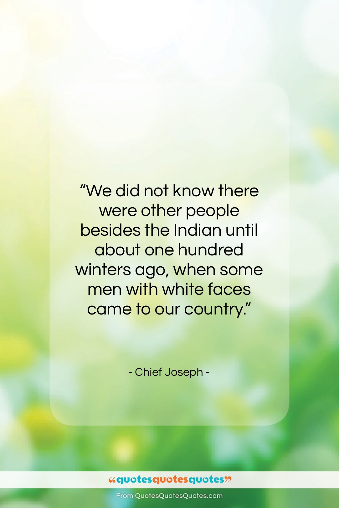 Chief Joseph quote: “We did not know there were other…”- at QuotesQuotesQuotes.com