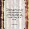 Chief Joseph quote: “We gave up some of our country…”- at QuotesQuotesQuotes.com