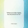 Chief Joseph quote: “When an Indian fights, he only shoots…”- at QuotesQuotesQuotes.com