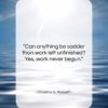 Christina G. Rossetti quote: “Can anything be sadder than work left…”- at QuotesQuotesQuotes.com