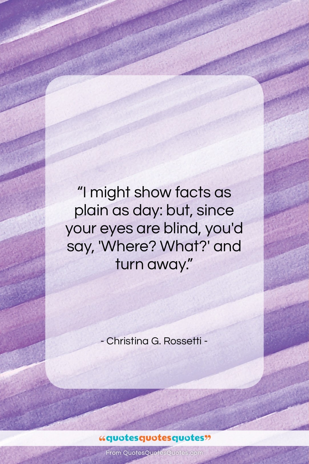 Christina G. Rossetti quote: “I might show facts as plain as…”- at QuotesQuotesQuotes.com