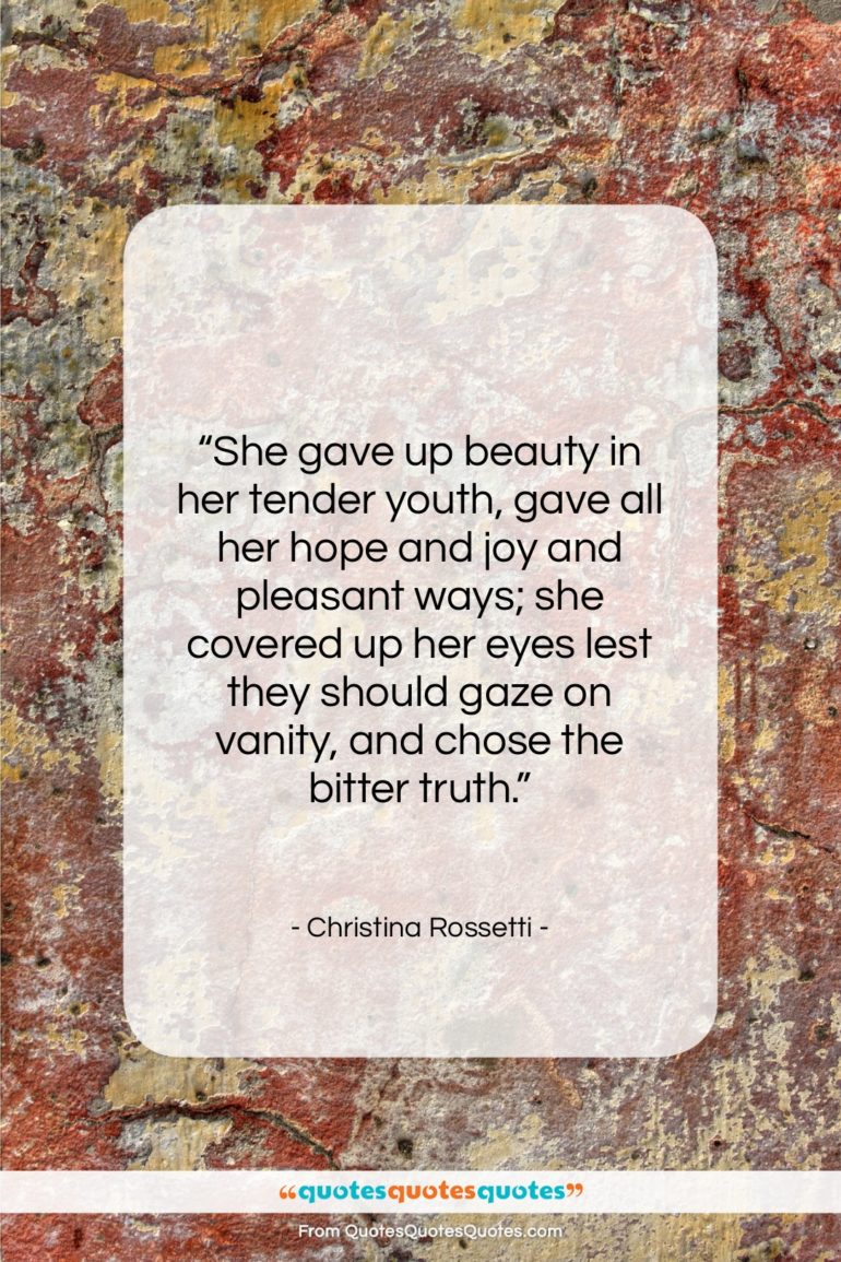 Christina Rossetti quote: “She gave up beauty in her tender…”- at QuotesQuotesQuotes.com