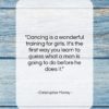 Christopher Morley quote: “Dancing is a wonderful training for girls…”- at QuotesQuotesQuotes.com
