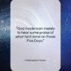 Christopher Morley quote: “God made man merely to hear some…”- at QuotesQuotesQuotes.com