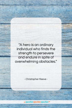 Christopher Reeve quote: “A hero is an ordinary individual who…”- at QuotesQuotesQuotes.com