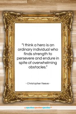 Christopher Reeve quote: “I think a hero is an ordinary…”- at QuotesQuotesQuotes.com