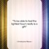 Christopher Reeve quote: “To be able to feel the lightest…”- at QuotesQuotesQuotes.com