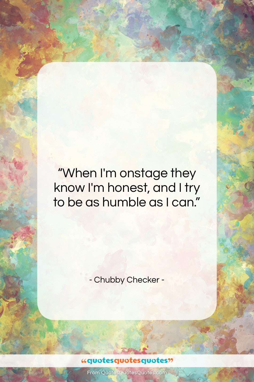Chubby Checker quote: “When I’m onstage they know I’m honest,…”- at QuotesQuotesQuotes.com