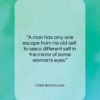 Clare Boothe Luce quote: “A man has only one escape from…”- at QuotesQuotesQuotes.com