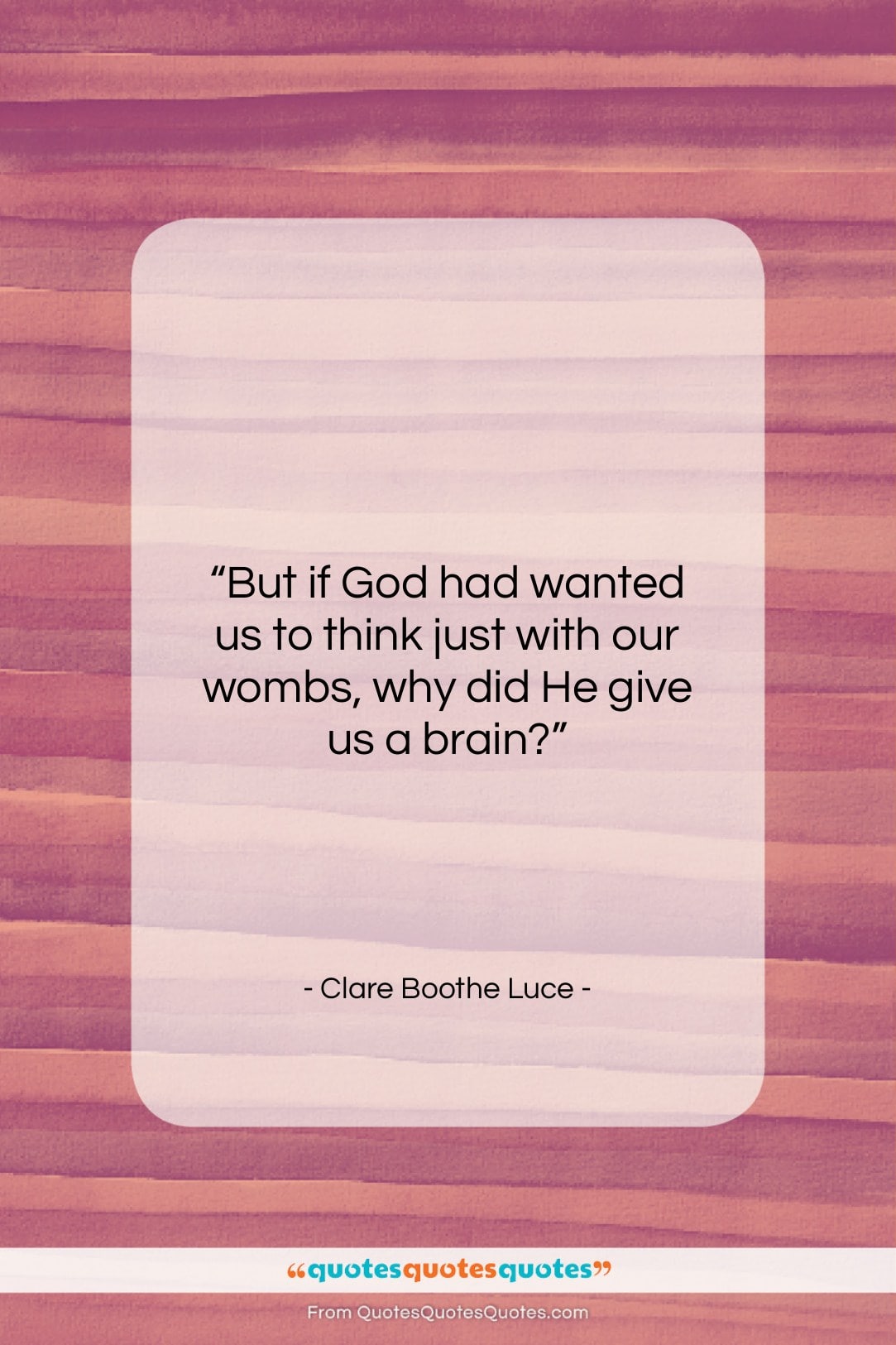 Clare Boothe Luce quote: “But if God had wanted us to…”- at QuotesQuotesQuotes.com