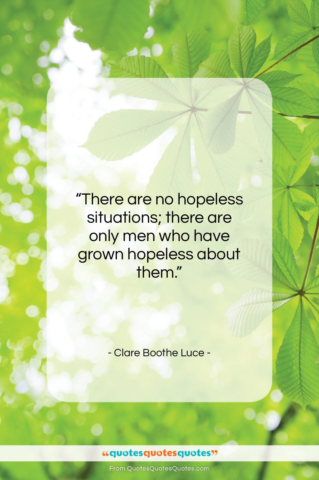Clare Boothe Luce quote: “There are no hopeless situations; there are…”- at QuotesQuotesQuotes.com