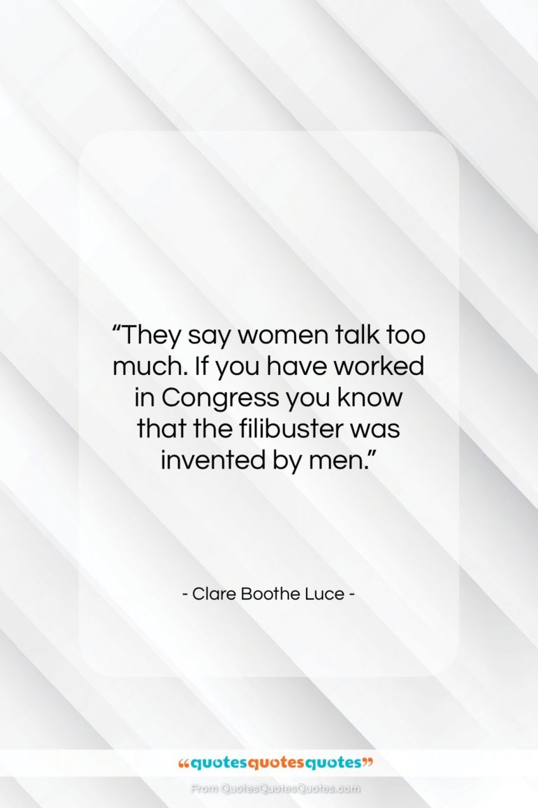 Clare Boothe Luce quote: “They say women talk too much. If…”- at QuotesQuotesQuotes.com