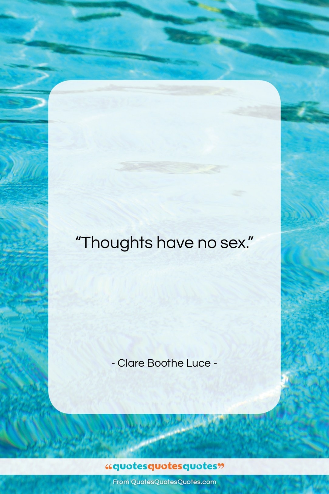 Clare Boothe Luce quote: “Thoughts have no sex….”- at QuotesQuotesQuotes.com