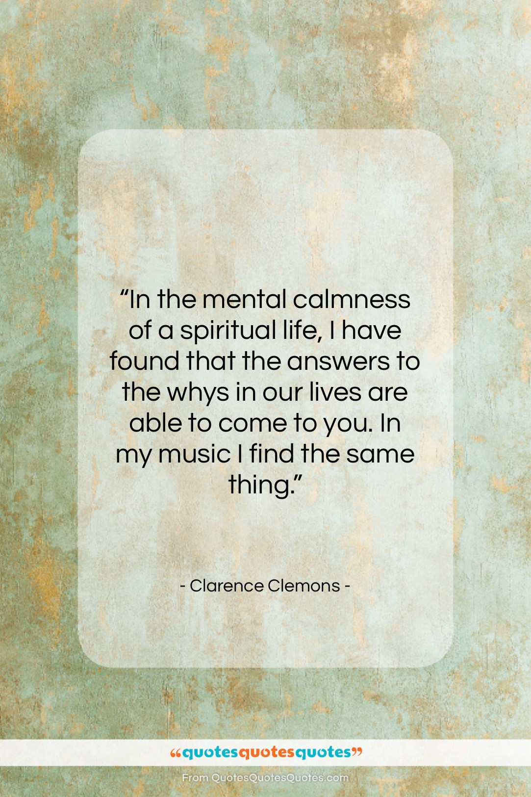 Clarence Clemons quote: “In the mental calmness of a spiritual…”- at QuotesQuotesQuotes.com