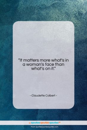Claudette Colbert quote: “It matters more what’s in a woman’s…”- at QuotesQuotesQuotes.com