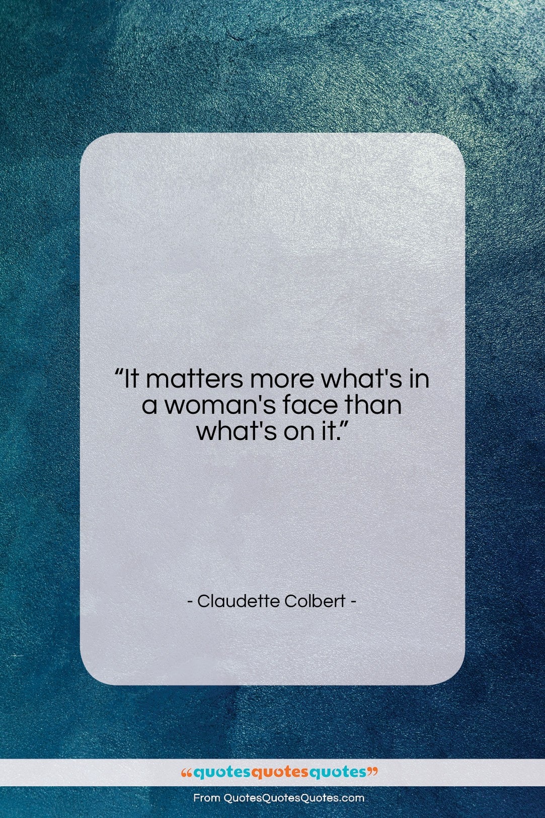 Claudette Colbert quote: “It matters more what’s in a woman’s…”- at QuotesQuotesQuotes.com