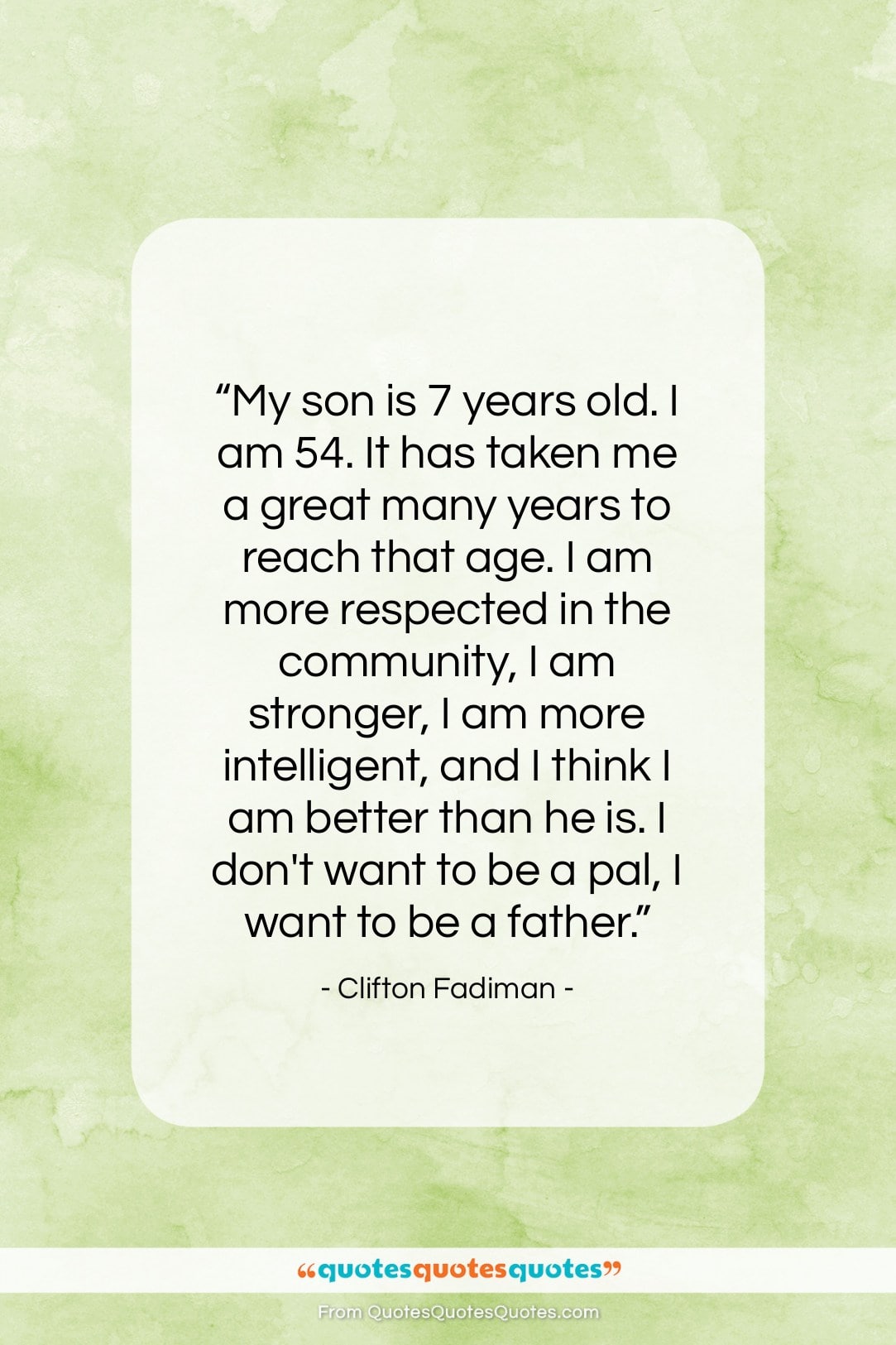 Clifton Fadiman quote: “My son is 7 years old…”- at QuotesQuotesQuotes.com