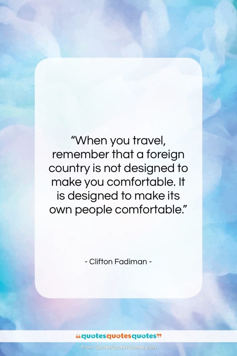 Clifton Fadiman quote: “When you travel, remember that a foreign…”- at QuotesQuotesQuotes.com