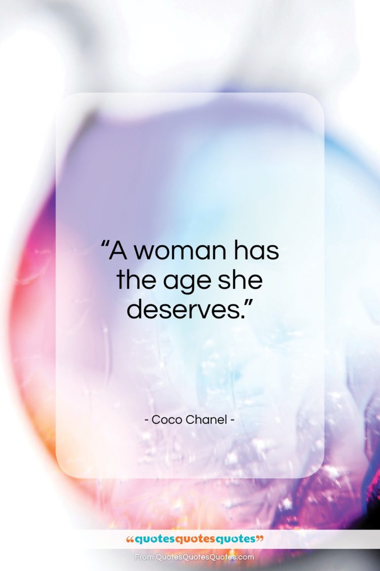 Coco Chanel quote: “A woman has the age she deserves…”- at QuotesQuotesQuotes.com