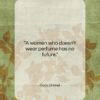 Coco Chanel quote: “A women who doesn’t wear perfume has…”- at QuotesQuotesQuotes.com