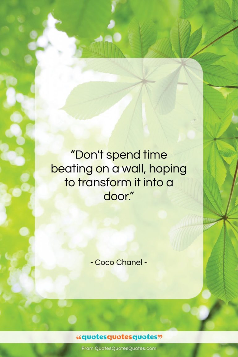 Coco Chanel quote: “Don’t spend time beating on a wall,…”- at QuotesQuotesQuotes.com