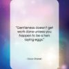 Coco Chanel quote: “Gentleness doesn’t get work done unless you…”- at QuotesQuotesQuotes.com