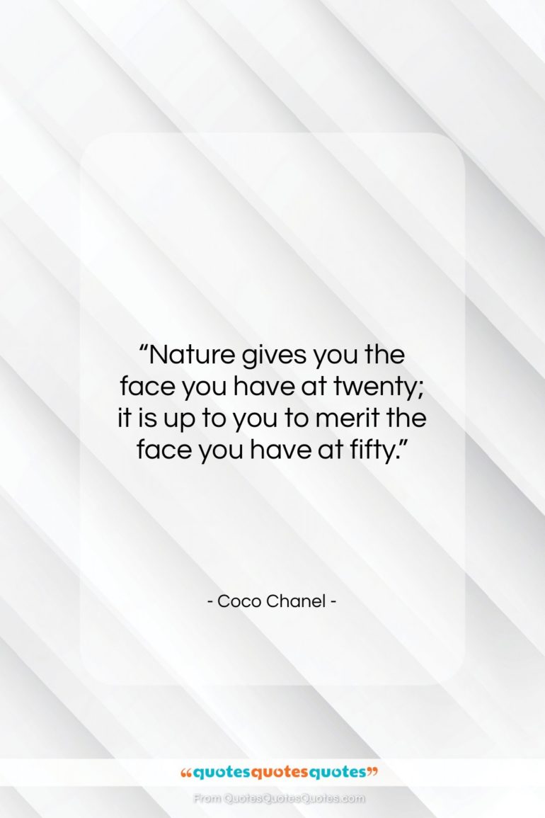 Coco Chanel quote: “Nature gives you the face you have…”- at QuotesQuotesQuotes.com