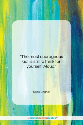 Coco Chanel quote: “The most courageous act is still to…”- at QuotesQuotesQuotes.com