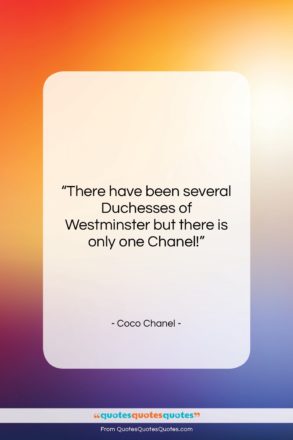 Coco Chanel quote: “There have been several Duchesses of Westminster…”- at QuotesQuotesQuotes.com
