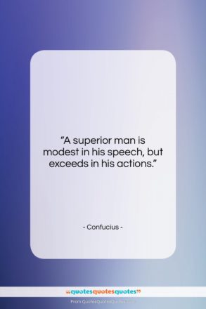 Confucius quote: “A superior man is modest in his…”- at QuotesQuotesQuotes.com