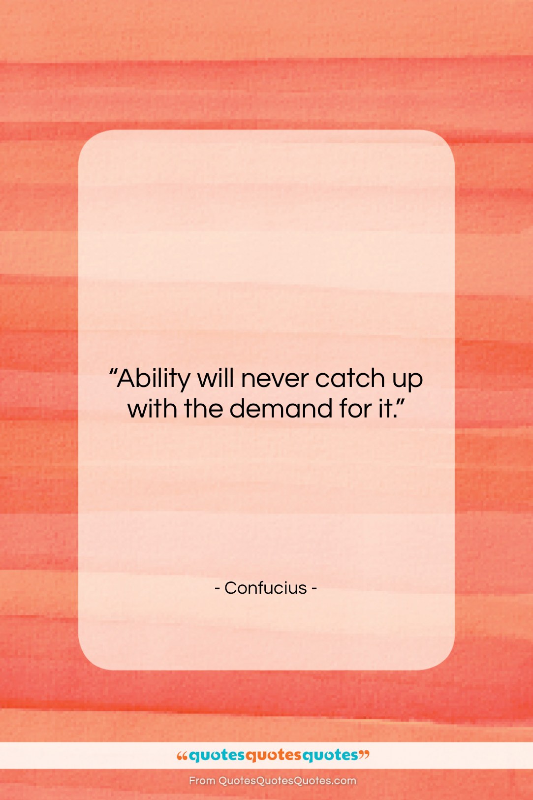 Confucius quote: “Ability will never catch up with the…”- at QuotesQuotesQuotes.com