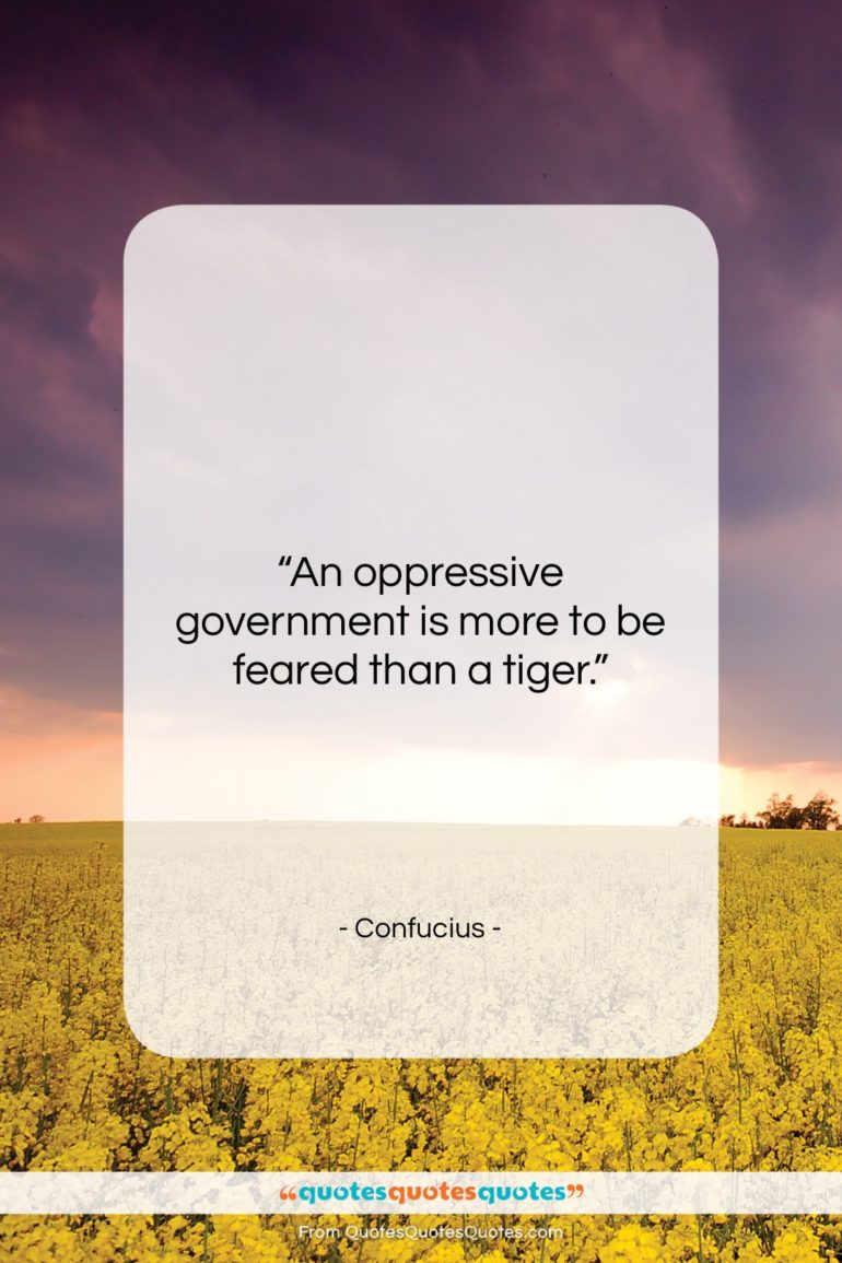 Confucius quote: “An oppressive government is more to be…”- at QuotesQuotesQuotes.com