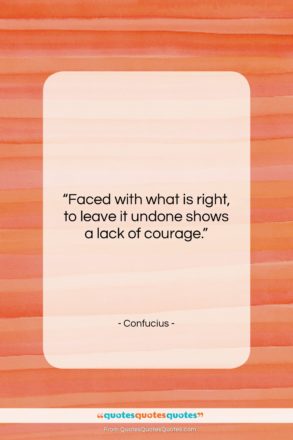 Confucius quote: “Faced with what is right, to leave…”- at QuotesQuotesQuotes.com