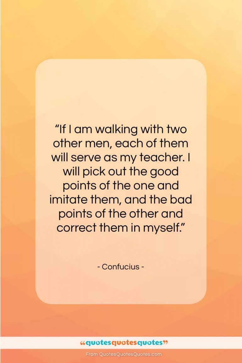 Confucius quote: “If I am walking with two other…”- at QuotesQuotesQuotes.com